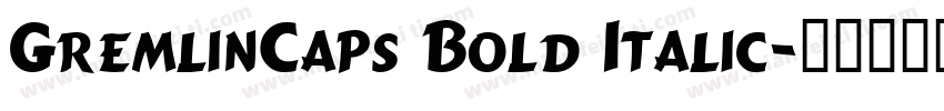 GremlinCaps Bold Italic字体转换
